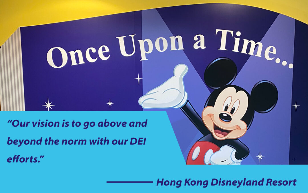 Hong Kong Disneyland Resort: Our vision is to go above and beyond the norm with our DEI efforts.
