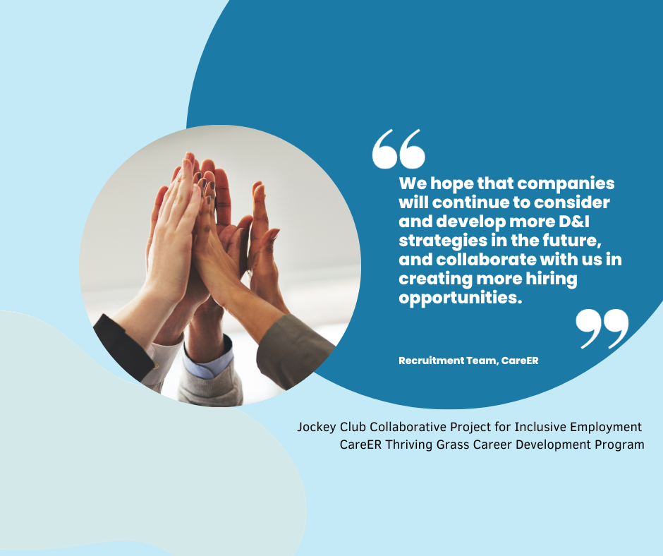 CareER Recruitment Team: “We hope that companies will continue to consider and develop more D&I strategies in the future, and collaborate with us in creating more hiring opportunities.”